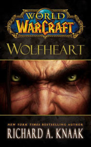 Title: World of Warcraft: Wolfheart, Author: Richard A. Knaak