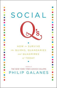 Social Q's: How to Survive the Quirks, Quandaries, and Quagmires of Today