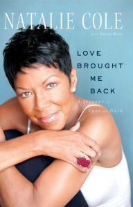 Title: Love Brought Me Back: A Journey of Loss and Gain, Author: Natalie Cole