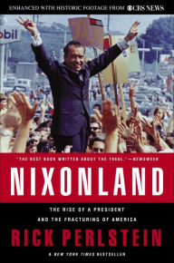 Title: Nixonland: The Rise of a President and the Fracturing of America, Author: Rick  Perlstein