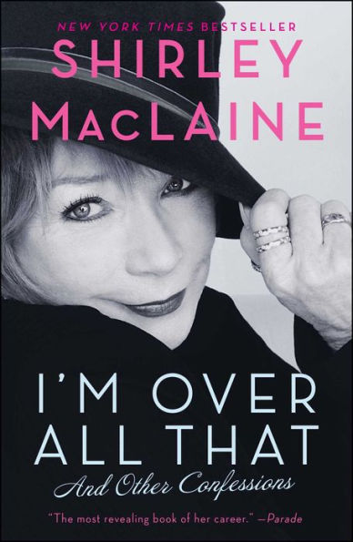 I'm Over All That: And Other Confessions