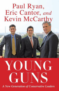 Title: Young Guns: A New Generation of Conservative Leaders, Author: Eric Cantor