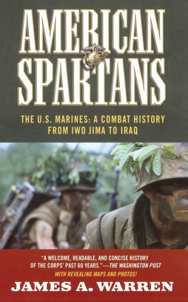 American Spartans: The U.S. Marines: A Combat History from Iwo Jima to Iraq