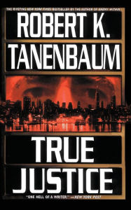 Title: True Justice (Butch Karp Series #12), Author: Robert K. Tanenbaum