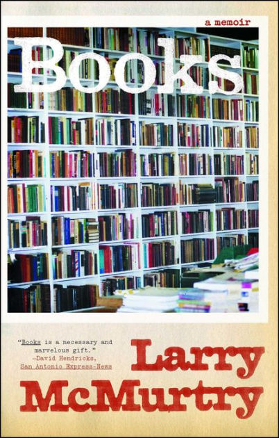 Books: A Memoir By Larry McMurtry, Paperback | Barnes & Noble®