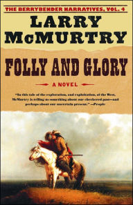 Title: Folly and Glory (Berrybender Narratives Series #4), Author: Larry McMurtry