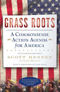 Title: Grass Roots: A Commonsense Action Agenda for America, Author: Scott Hennen