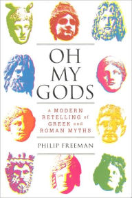 Oh My Gods: A Modern Retelling of Greek and Roman Myths