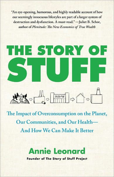 The Story of Stuff: The Impact of Overconsumption on the Planet, Our  Communities, and Our Health-And How We Can Make It Better by Annie Leonard,  Paperback Barnes  Noble®