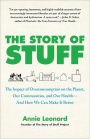 The Story of Stuff: The Impact of Overconsumption on the Planet, Our Communities, and Our Health-And How We Can Make It Better