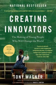 Title: Creating Innovators: The Making of Young People Who Will Change the World, Author: Tony Wagner