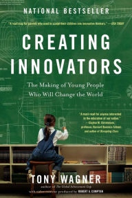 Title: Creating Innovators: The Making of Young People Who Will Change the World, Author: Tony Wagner