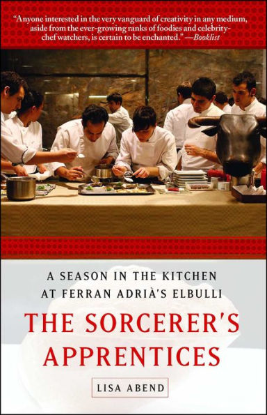 The Sorcerer's Apprentices: A Season in the Kitchen at Ferran Adrià's elBulli