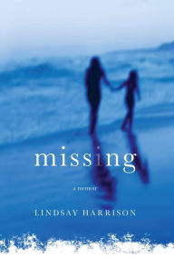 Title: Missing: A Memoir, Author: Lindsay Harrison