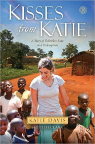 Kisses from Katie: A Story of Relentless Love and Redemption