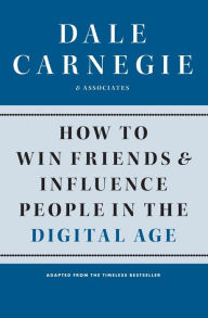 Title: How to Win Friends and Influence People in the Digital Age, Author: Dale Carnegie & Associates