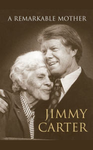Title: A Remarkable Mother, Author: Jimmy Carter