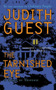 Title: The Tarnished Eye: A Novel of Suspense, Author: Judith Guest