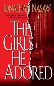 Title: The Girls He Adored, Author: Jonathan Nasaw