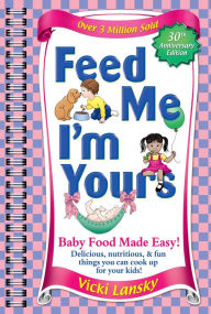 Title: Feed Me! I'm Yours, Author: Vicki Lansky