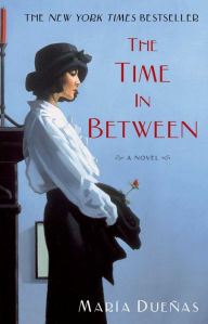 Title: The Time in Between, Author: María Dueñas