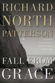 Title: Fall from Grace: A Novel, Author: Richard North Patterson