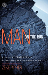 Man on the Run: Helping Hyper-Hobbied Men Recognize the Best Things in Life
