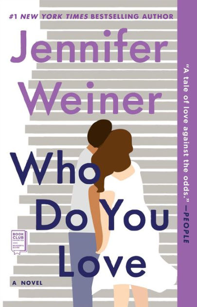 Who Do You Love: A Novel by Jennifer Weiner, Paperback