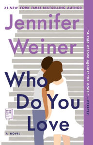 Title: Who Do You Love, Author: Jennifer Weiner