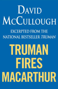 Title: Truman Fires MacArthur (ebook excerpt of Truman), Author: David McCullough