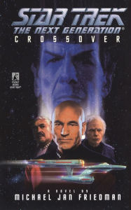 Title: Star Trek: The Next Generation: Crossover, Author: Michael Jan Friedman