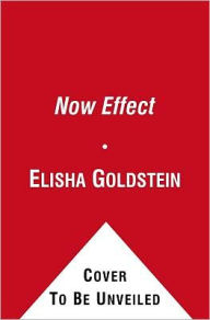 The Now Effect: How This Moment Can Change the Rest of Your Life