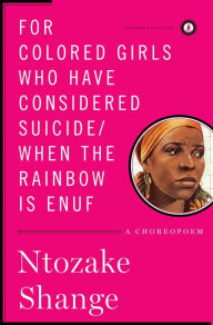 Title: For Colored Girls Who Have Considered Suicide / When the Rainbow Is Enuf, Author: Ntozake Shange