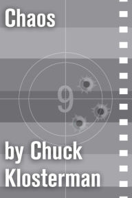 Title: Chaos: An Essay from Chuck Klosterman IV, Author: Chuck Klosterman