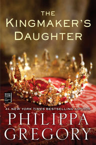 Title: The Kingmaker's Daughter, Author: Philippa Gregory
