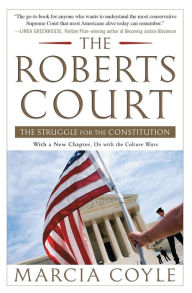 Title: The Roberts Court: The Struggle for the Constitution, Author: Marcia  Coyle