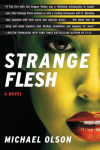 Alternative view 1 of Strange Flesh: A Novel