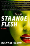 Alternative view 2 of Strange Flesh: A Novel