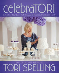 Title: celebraTORI: Unleashing Your Inner Party Planner to Entertain Friends and Family, Author: Tori Spelling