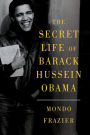 The Secret Life of Barack Hussein Obama