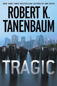 Title: Tragic (Butch Karp Series #25), Author: Robert K. Tanenbaum