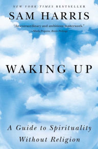 Title: Waking Up: A Guide to Spirituality Without Religion, Author: Sam Harris