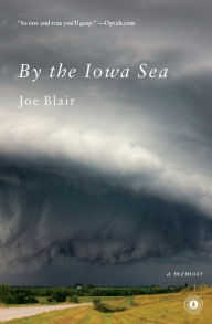 Title: By the Iowa Sea: A Memoir, Author: Joe Blair