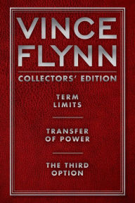 Title: Vince Flynn Collectors' Edition #1: Term Limits, Transfer of Power, and The Third Option, Author: Vince Flynn