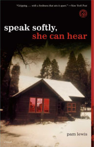Title: Speak Softly, She Can Hear: A Novel, Author: Pam Lewis