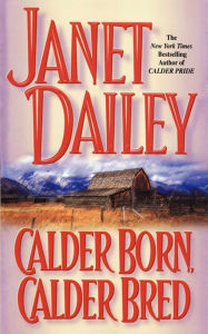 Title: Calder Born, Calder Bred (Calder Series #4), Author: Janet Dailey