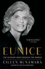Title: Eunice: The Kennedy Who Changed the World, Author: Eileen McNamara