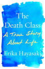 The Death Class: A True Story About Life