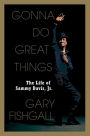 Alternative view 2 of Gonna Do Great Things: The Life of Sammy Davis, Jr.