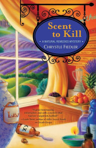 Title: Scent to Kill (Natural Remedies Mystery Series #2), Author: Chrystle Fiedler